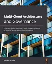 Multi-Cloud Architecture and Governance: Leverage Azure, AWS, GCP, and VMwar...