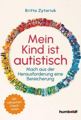 Mein Kind ist autistisch Mach aus der Herausforderung eine Bereicherung. Mit ...