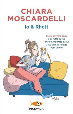 Io e Rhett. Storia del mio gatto e di tutto quello che ho imparato da lui s ...