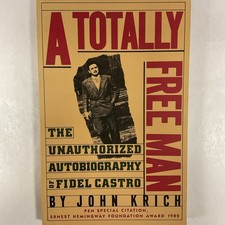 A Totally Free Man: The Unauthorized Autobiography of Fidel Castro