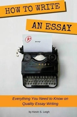 Kevin S Leigh How To Write an Essay (Taschenbuch)