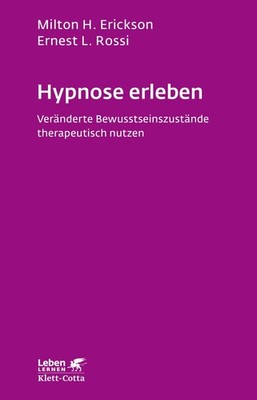 Hypnose erleben (Leben lernen, Bd. 168) Milton H. Erickson