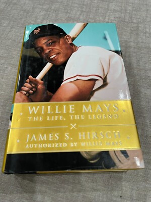 Willie Mays: The Life, the Legend - James S. Hirsch