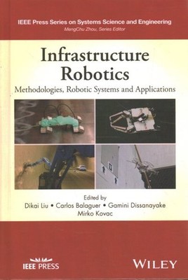 Infrastructure Robotics : Methodologies, Robotic Systems and Applications, Ha...