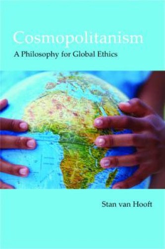 Cosmopolitanism: A Philosophy for Global Ethics by Stan Van Hooft NEUF ...
