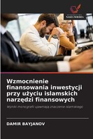 Wzmocnienie Finansowania Inwestycji Przy U¿Yciu Islamskich Narz¿Dzi Finansowych