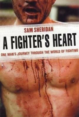A Fighter's Heart: One Man's Journey Through the World of Fighting - GOOD