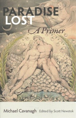 Paradise Lost : A Primer, Paperback by Cavanagh, Michael; Newstok, Scott (EDT...