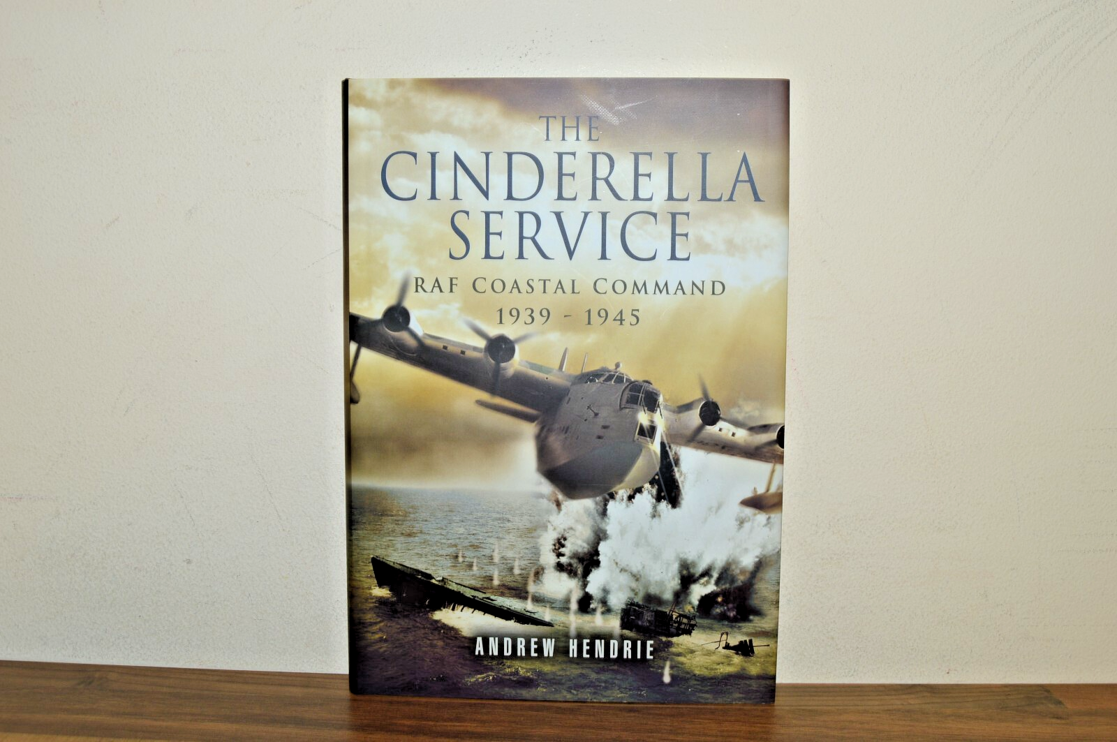 The Cinderella Service RAF Coastal Command 1939-1945 - Andrew Hendrie H/B (#72)