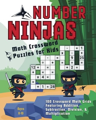 Number Ninjas: Math Crossword Puzzles For Kids Ages 8-10