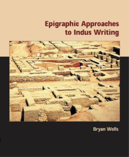 Bryan Wells Epigraphic Approaches to Indus Writing (Hardback) (UK IMPORT) - Picture 1 of 1