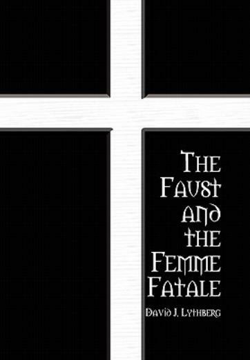 The Faust And The Femme Fatale