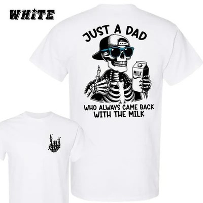 Just A Dad Who Always Came Back With The Milk 2 Sided Shirt, Funny Skeleton Dad,