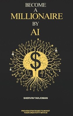 Become A Millionaire By AI by Shervin Tarjoman Hardcover Book