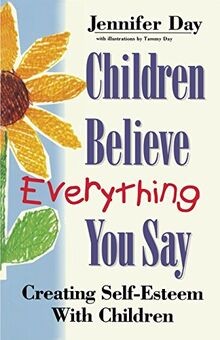 Children Believe Everything You Say: Creating Self-estee... | Buch | Zustand gut