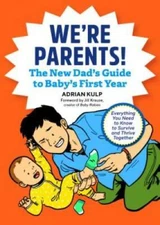 We're Parents! The New Dad Book for Baby's First Year: Everything Yo - VERY GOOD