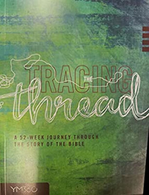 Tracing the Thread : A 52-Week Journey Through the Story of the B