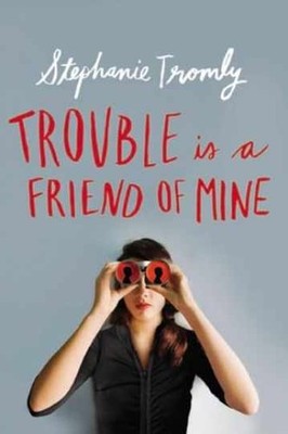 Trouble Is a Friend of Mine - Hardcover, by Tromly Stephanie - Very Good b