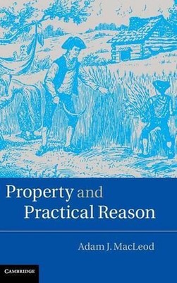 Property and Practical Reason by Adam J. MacLeod (English) Hardcover Book