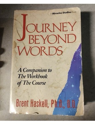Journey Beyond Words (Miracles Studies Book) by Brent A Haskell [Paperback]
