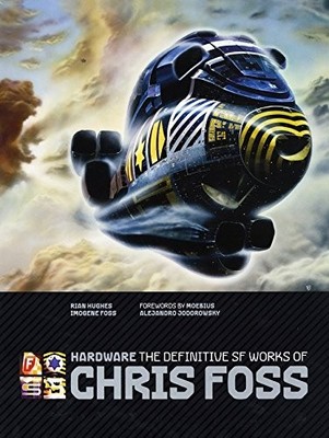 HARDWARE: THE DEFINITIVE SF WORKS OF CHRIS FOSS By Rian Hughes - Hardcover