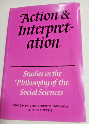 ACTION AND INTERPRETATION, ed. by Christopher Hookway & Philip Petit 1978 PB