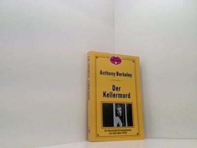 Der Kellermord. e. klass. Kriminalroman aus d. Jahre 1932 Berkeley, Anthony: