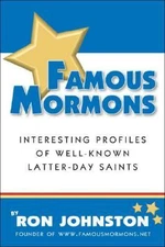 Famous Mormons: Interesting Profiles of Well-Known Latter-day Saints