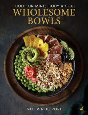 Wholesome Bowls: Nahrung für Geist, Körper und Seele, Melissa Delport, Neuzustand, B