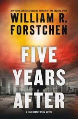 Five Years After: A John Matherson Novel by William R Forstchen: New