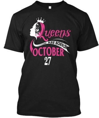 Queens Are Born On October 27 Birthday T-Shirt Made in the USA Size S to 5XL