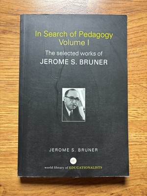 In Search of Pedagogy Volume I Vol. 1 : The Selected Works of Jerome Bruner,...