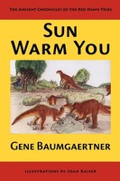 Sun Warm You The Ancient Chronicles Of The Red Dawn Tribe Gene Baumgaertner Buch
