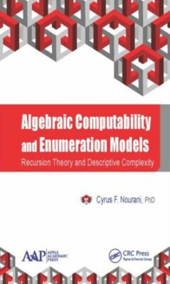 Algebraic Computability And Enumeration Models: Recursion Theory And Descri...