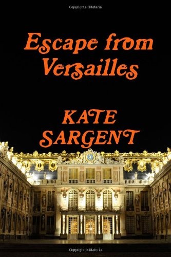 Escape from Versailles,Kate Sargent