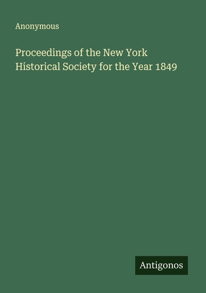 Proceedings Of The New York Historical Society For The Year 1849 Anonymous-image
