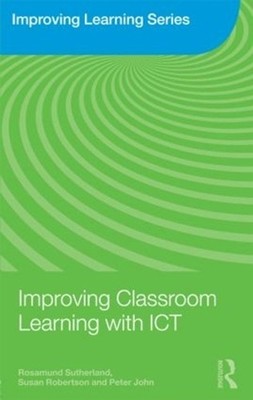 Improving Classroom Learning with ICT by Rosamund Sutherland (English) Paperback