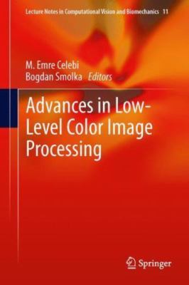 Advances in Low-Level Color Image Processing, Hardcover by Celebi, M. Emre (E...