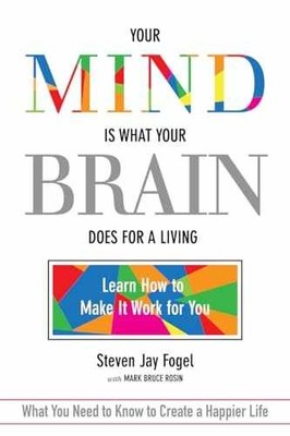 Your Mind Is What Your Brain Does - Paperback, by Steven Jay Fogel; - Very Good