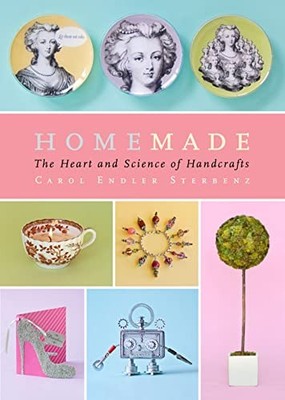 Homemade: The Heart and Scienc - Hardcover - GOOD