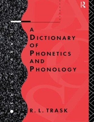 A Dictionary of Phonetics and Phonology - 9780415112611