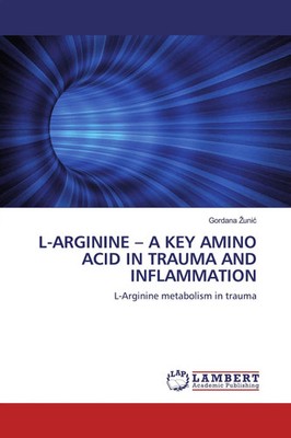 L-ARGININE - A KEY AMINO ACID IN TRAUMA AND INFLAMMATION Gordana ¿Uni¿ Buch 2020