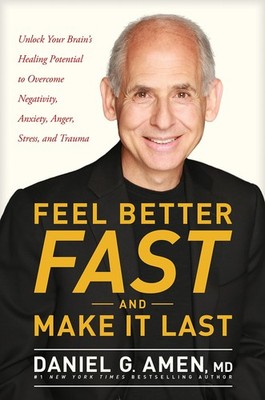 Feel Better Fast and Make It Last: Unlock Your Brain s Healing Potential t...