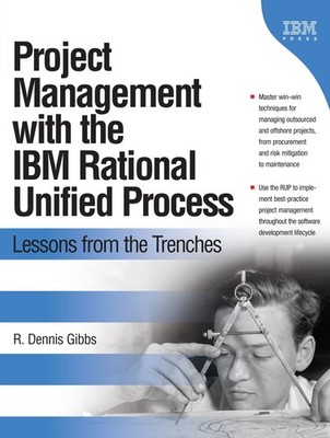 Project Management with the IBM Rational Unified Process: Lessons From The T...