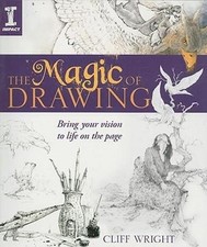 The Magic Of Drawing: Bring Your Vision to Life on... by Wright, Cliff Paperback