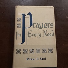 1966 PRAYERS FOR EVERY NEED by William H. Kadel HARDCOVER Vintage 4th Printing