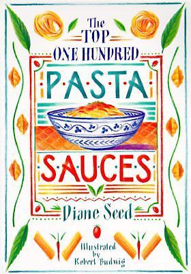 The Top One Hundred Pasta Sauces - Seed, Diane - paperback - New
