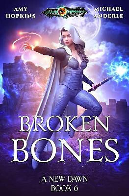 Broken Bones: Age Of Magic   A Kurtherian Gambit Series By Michael Anderle - ...