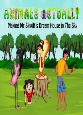 Making Mr Skwiff's Dream House in The Sky: Volume 13 (Animals Ac