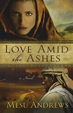 Love amid the Ashes : A Novel Paperback Mesu Andrews